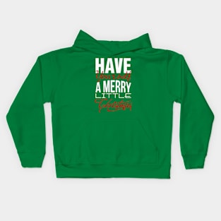 Have yourself a merry little Christmas! Kids Hoodie